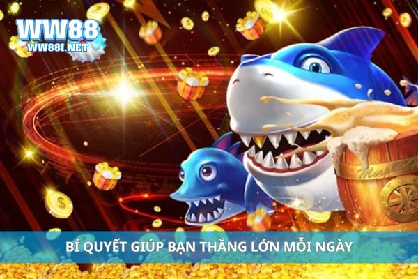 Bí quyết giúp bạn thắng lớn mỗi ngày