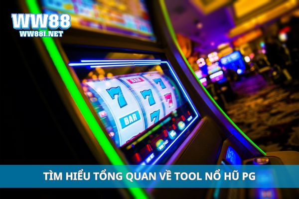 Tìm hiểu tổng quan về tool nổ hũ PG